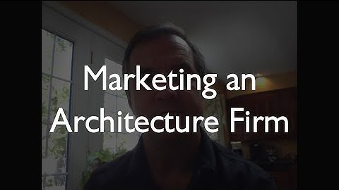 How To Market an Architecture Firm - Part 1