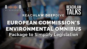 A Deep Dive into European Commission’s Environmental Omnibus Package – podcast