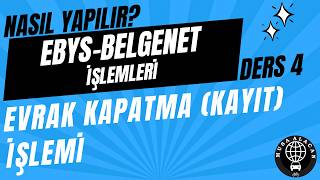 EBYS - BELGENET DERS 4 Evrak Kapatma (Kayıt) İşlemi
