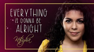 Ketsyha - Everything Is Gonna Be Alright (Official Lyric Video)