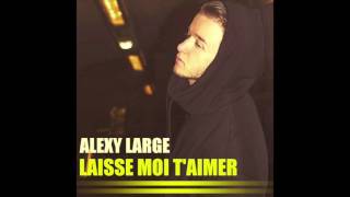 Alexy Large - Laisse moi t'aimer (Audio) chords