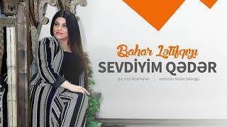 Bahar Letifqızı - Sevdiyim Qeder