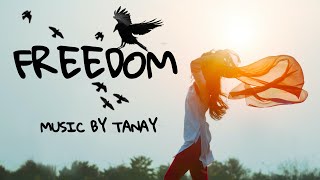 FREEDOM ( MUSIC BY TANAY)