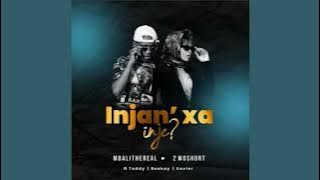 Mbali The Real 2woshort - Injan Xa Inje ft Teddy Xavier Beekay