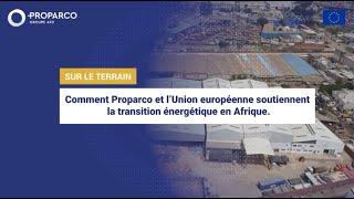 Comment Proparco Et Lunion Européenne Soutiennent La Transition Énergétique En Afrique