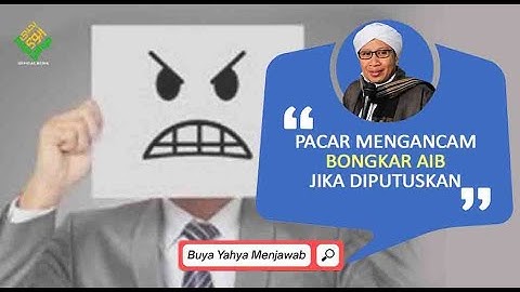 Pacar Mengancam Bongkar Aib jika Diputuskan | Buya Yahya Menjawab