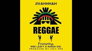 REGGAE - JIVAHNNAH | RAGGA SIAI | WEE LEAFY