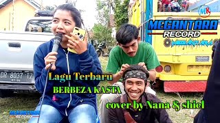 Berbeza kasta lagu terbaru megantara live Montong sapah cover by Nana & shiel