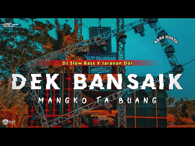 DJ DEK BANSAIK MANGKO TABUANG || SLOW BASS X JARANAN DOR VIRAL TIKTOK •KIPLI ID REMIX class=