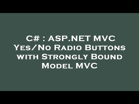 C# : ASP.NET MVC Yes/No Radio Buttons with Strongly Bound Model MVC