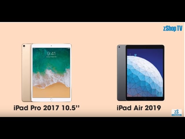 So Sánh iPad Pro 2017 10.5" vs iPad Air 2019