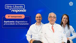 Septicemia: diagnóstico e precocidade no tratamento  | Sírio-Libanês Responde