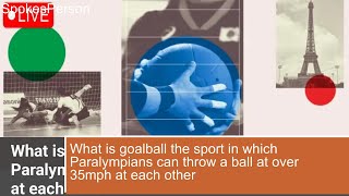 What is goalball, the sport in which Paralympians can throw a ball at over 35mph at each other
