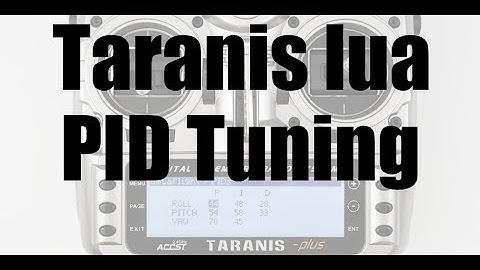 Taranis LUA Scrip : PID tuning from your Taranis