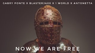 Gabry Ponte X Blasterjaxx X 1 World X AntoNetta -  Now We Are Free