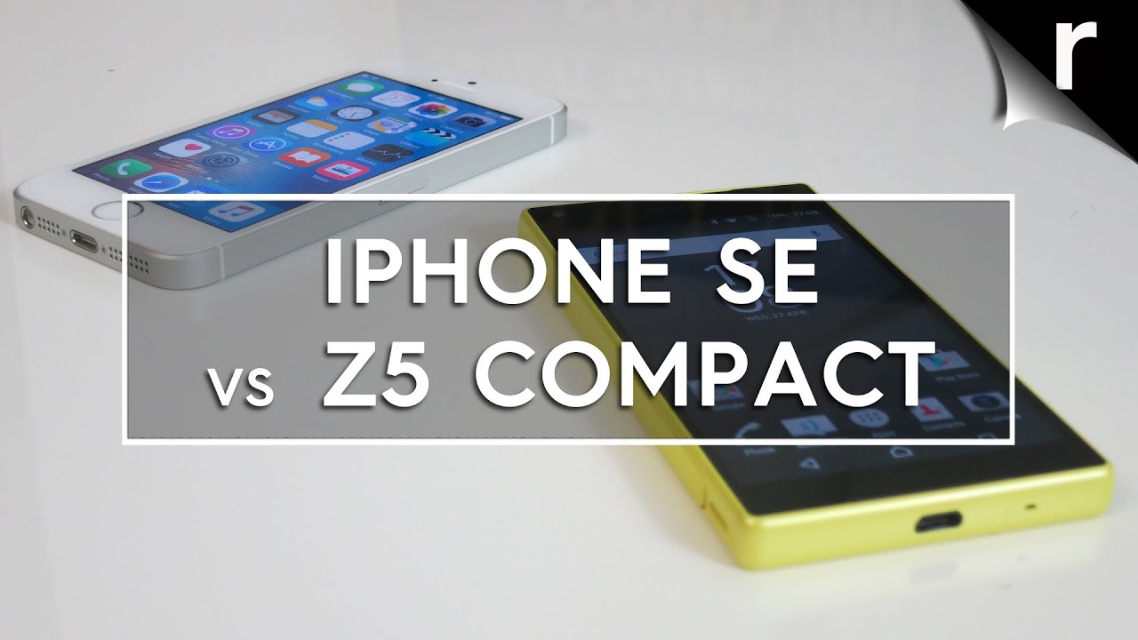 Apple Iphone Se Vs Sony Xperia Z5 Compact Youtube
