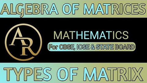 algebra of matrices || types of matrix || matrix class 12th || rd sharma class 12 || amit ranjan