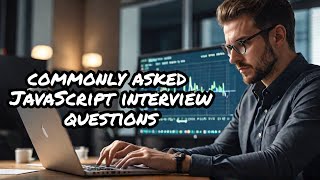 What Every JavaScript Developer Needs to Know Before a Job Interview