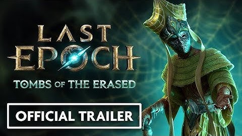 Last Epoch Season 2: Tombs of the Erased - Official Trailer
