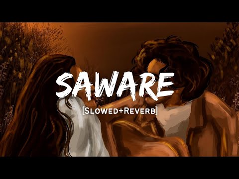 Saware - Arijit Singh Song | Slowed And Reverb Lofi Mix