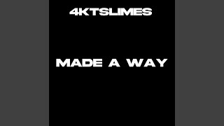 Video thumbnail of "4ktslimes - made a way"