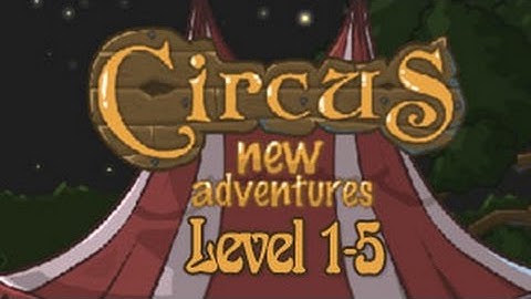 Circus New Adventures Walkthrough Level 1-5 （Html5）