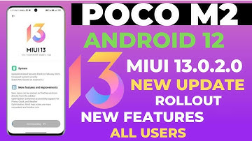 🔴 ALL USERS : Poco M2 Miui 13.0.2.0/Android 12 New Update Rollout Start 🔥 |New Features|File Size