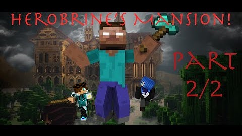 Herobrines Mansion Adventure Map! Part 2/2 Final!