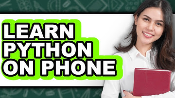 How to Learn Python on Phone - Full Guide