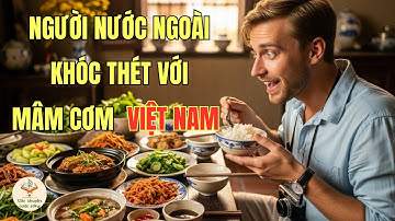 Food Blogger Nước Ngoài Phát Sốt Với Mâm Cơm Việt Nam - Sự Thật Là Gì?