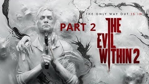 The Evil Within 2™ Welcome to Union #2
