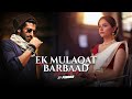Ek Mulaqat X Barbaad Mashup PINOOR Jubin Nautiyal X Arijit Singh