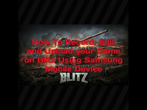 World of Tanks Blitz Tutorial Recording and Editing on Android Device