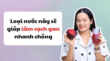 Loại nước tự nhiên này sẽ làm sạch gan nhanh chóng | Thiên Lý
