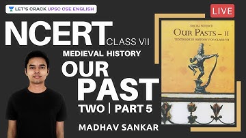 L9: NCERT Class 7 Medieval History | Our Past 2 | Part 5 | UPSC CSE/IAS 2021/22 | Madhav Sankar