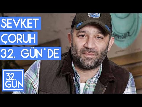 Şevket Çoruh 32.Gün'de