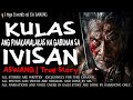 KULAS, ANG PINAKAMALAKAS NA GABUNAN SA IVISAN | Kwentong Aswang | True Story