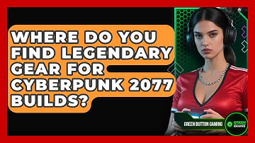 Where Do You Find Legendary Gear For Cyberpunk 2077 Builds? - Green Button Gaming
