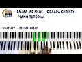 Emma Me Nsre—Obaapa Christy New Single — Piano Tutorial || Key F