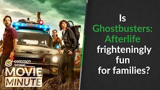 Is Ghostbusters: Afterlife frighteningly fun for families? | Common Sense Movie Minute