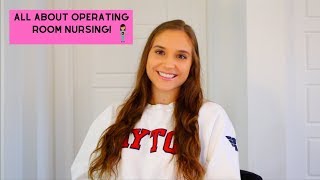 ALL ABOUT OPERATING ROOM NURSING! | Caroline Korosec