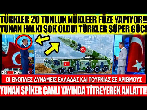 TÜRKLER 20 TONLUK NÜKLEER FÜZE YAPIYOR!! YUNAN SPİKER CANLI YAYINDA ANLATTI! YUNAN HALKI ŞOK OLDU!