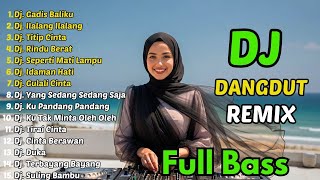 Download Lagu Dj Remix Dangdut Paling Di Cari 2026 || Dj Gadis Baliku - Dj Ilalang ilalang MP3