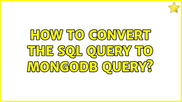 How to convert the SQL query to mongodb query?