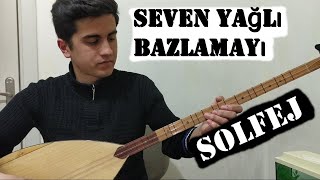 ''SEVEN YAĞLI BAZLAMAYI'' SOLFEJ