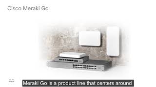Cisco Meraki Go - Solution Overview