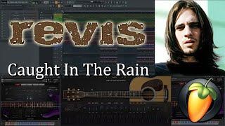 Revis - Caught In The Rain (FL STUDIO INSTRUMENTAL COVER / SHREDDAGE 3 / MODO BASS 2)