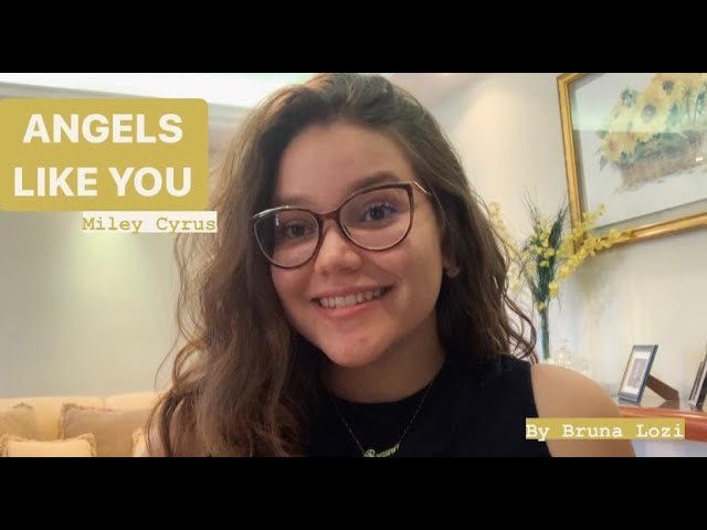 Watch Angels Like You - Miley Cyrus (Cover de Bruna Lozi) on YouTube Watch Angels Like You - Miley Cyrus (Cover de Bruna Lozi) on YouTube