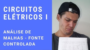 Circuitos Elétricos I - ANÁLISE DE MALHAS - FONTE CONTROLADA