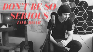 Don't Be So Serious | Low Roar (A rendition ft. Pebbles the cat)